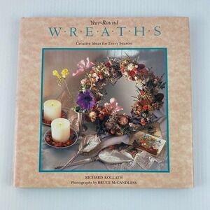 Year-Round Wreaths Book Creative Ideas for Every Season Richard Kollath 1992